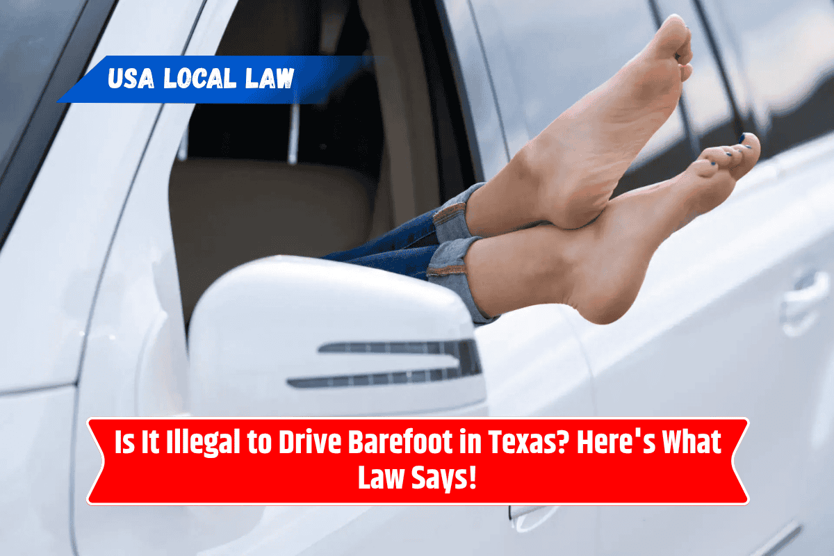 Is It Illegal to Drive Barefoot in Texas? Here's What Law Says!