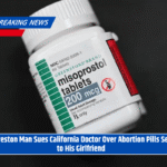 Galveston Man Sues California Doctor Over Abortion Pills Sent to His Girlfriend