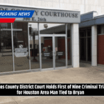 Brazos County District Court Holds First of Nine Criminal Trials for Houston Area Man Tied to Bryan