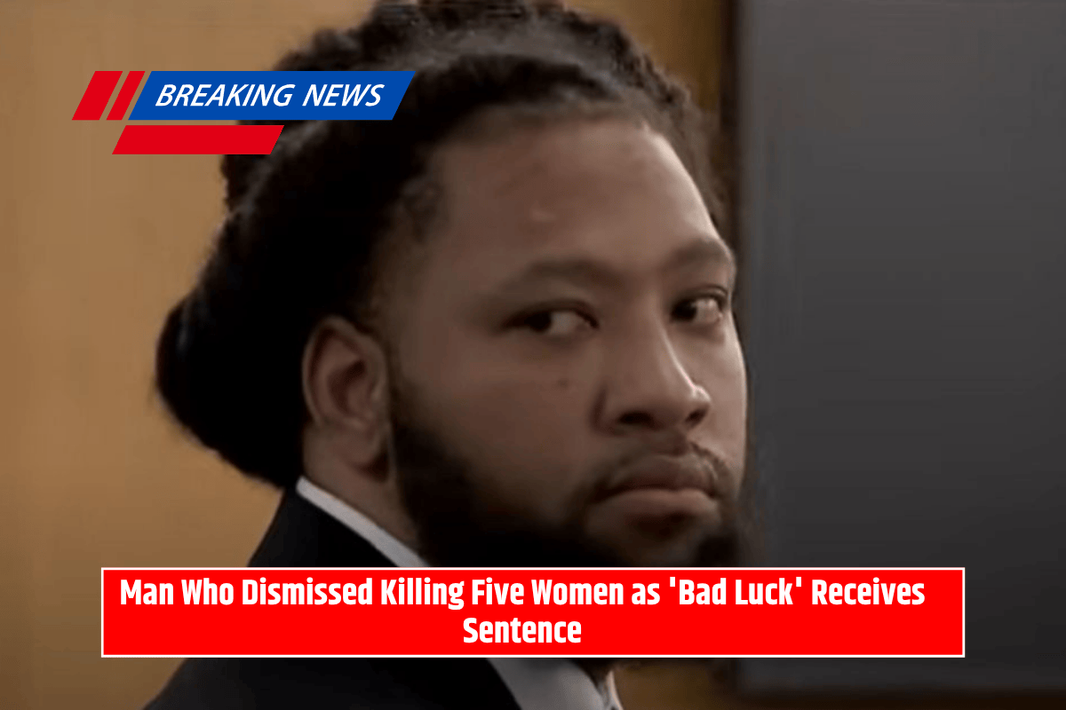 Man Who Dismissed Killing Five Women as 'Bad Luck' Receives Sentence