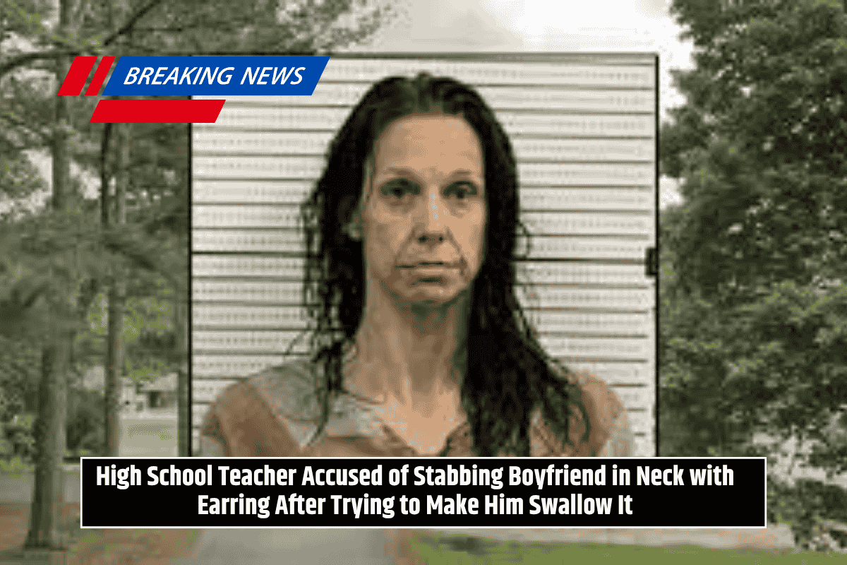High School Teacher Accused of Stabbing Boyfriend in Neck with Earring After Trying to Make Him Swallow It