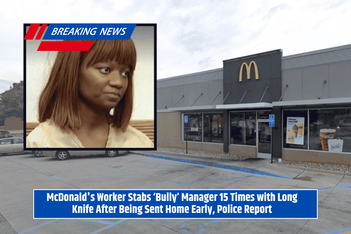 McDonald's Worker Stabs ‘Bully’ Manager 15 Times with Long Knife After Being Sent Home Early, Police Report