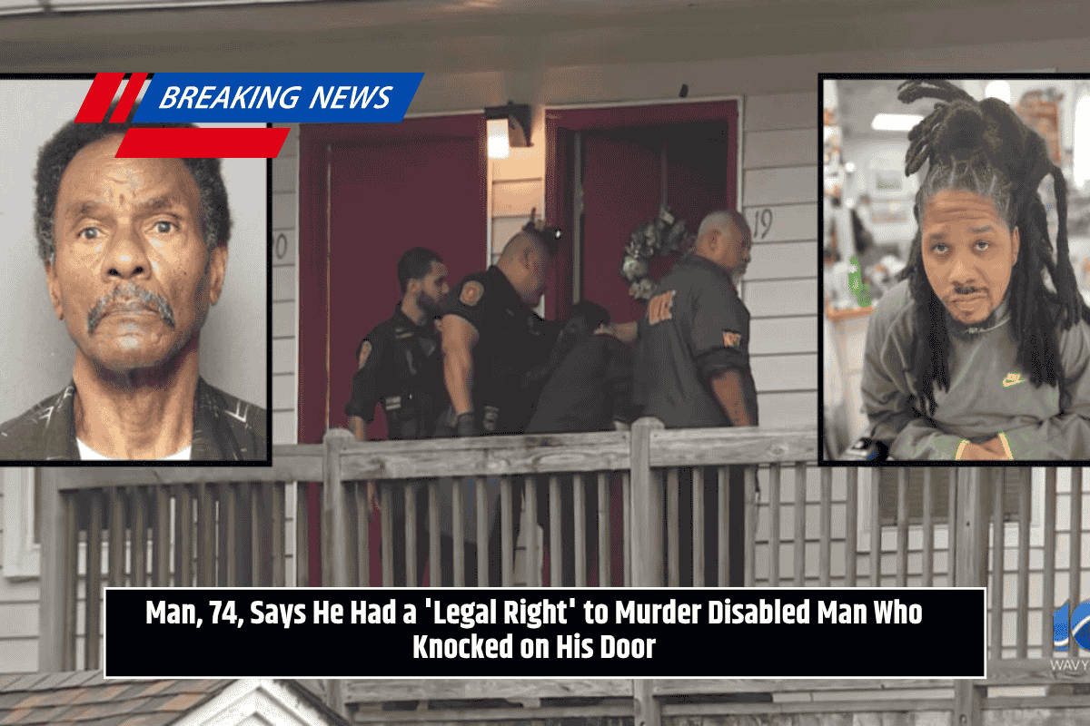 Man, 74, Says He Had a 'Legal Right' to Murder Disabled Man Who Knocked on His Door