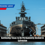 Battleship Texas to Be Permanently Docked in Galveston