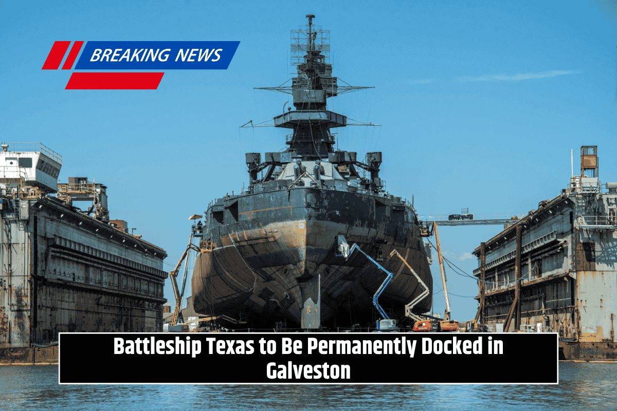 Battleship Texas to Be Permanently Docked in Galveston