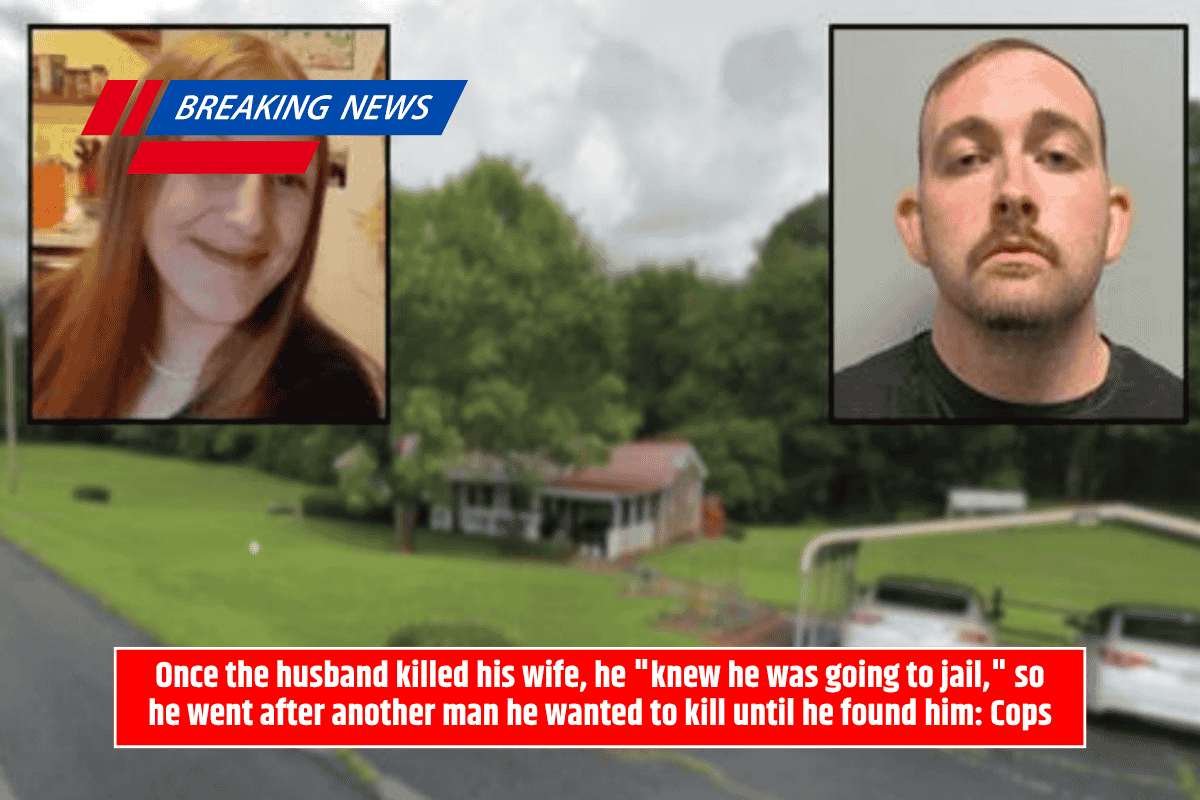Once the husband killed his wife, he "knew he was going to jail," so he went after another man he wanted to kill until he found him: Cops