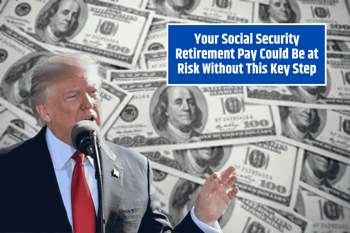 Your Social Security Retirement Pay Could Be at Risk Without This Key Step