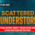 Tampa Weather Update: Thunderstorms and Intense Heat Expected This Week