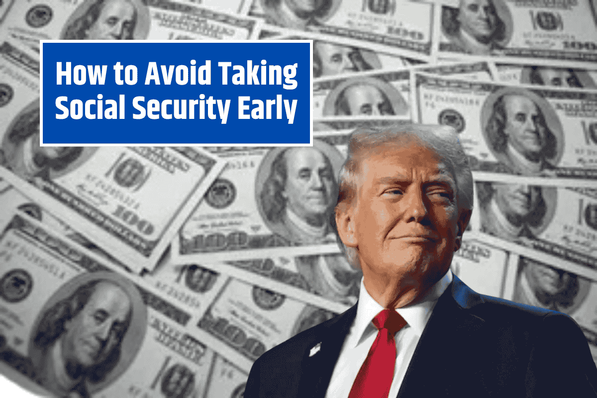 How to Avoid Taking Social Security Early: Expert-Recommended Options