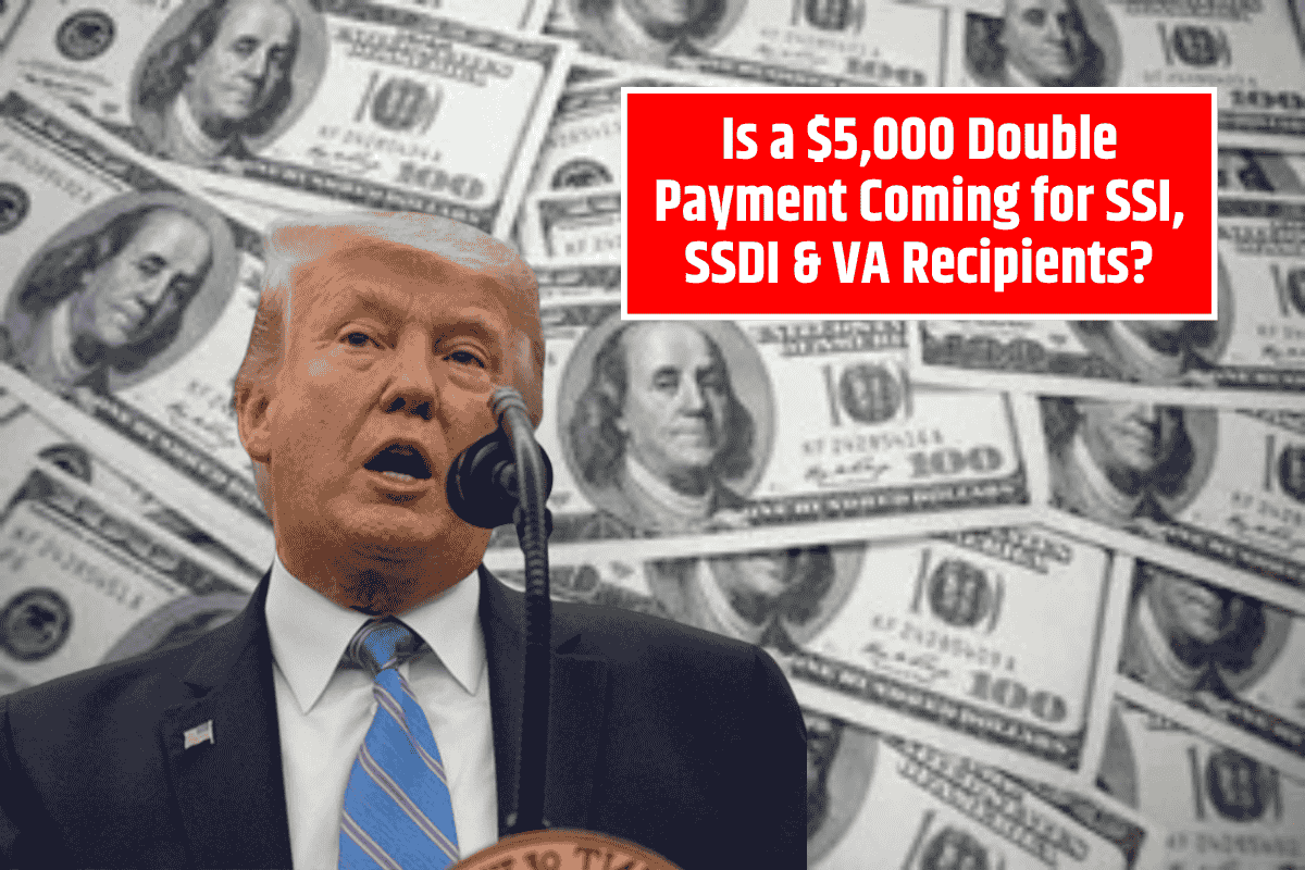 Is a $5,000 Double Payment Coming for SSI, SSDI & VA Recipients? Payment Dates and Eligibility Explained