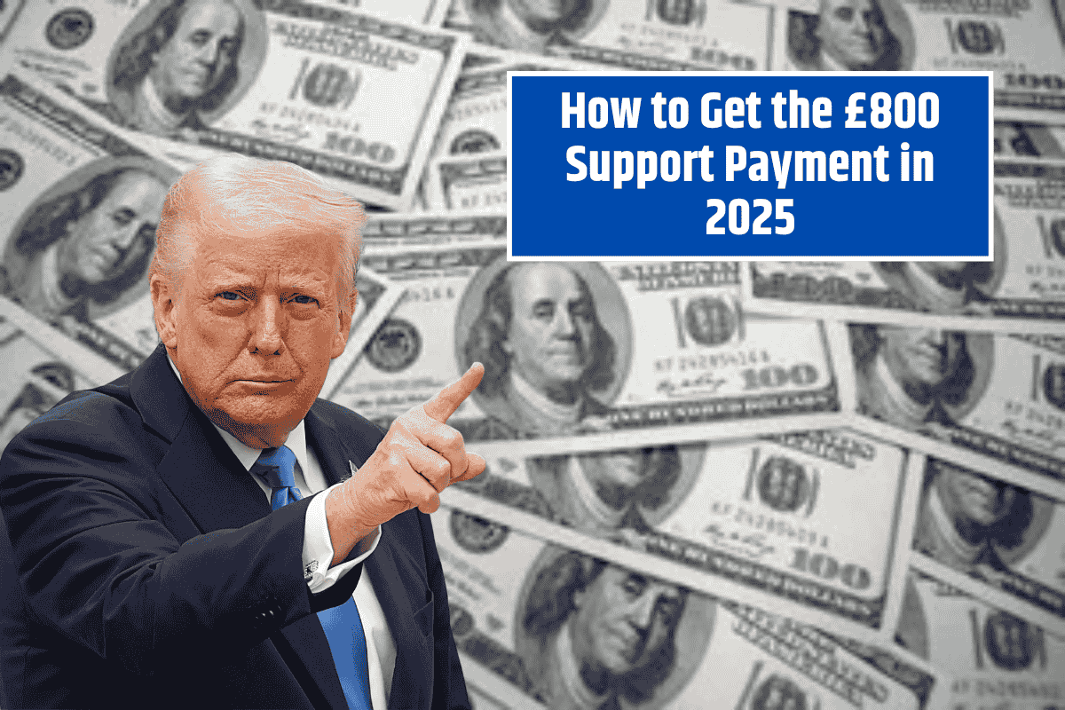 How to Get the £800 Support Payment in 2025 – All You Need to Know