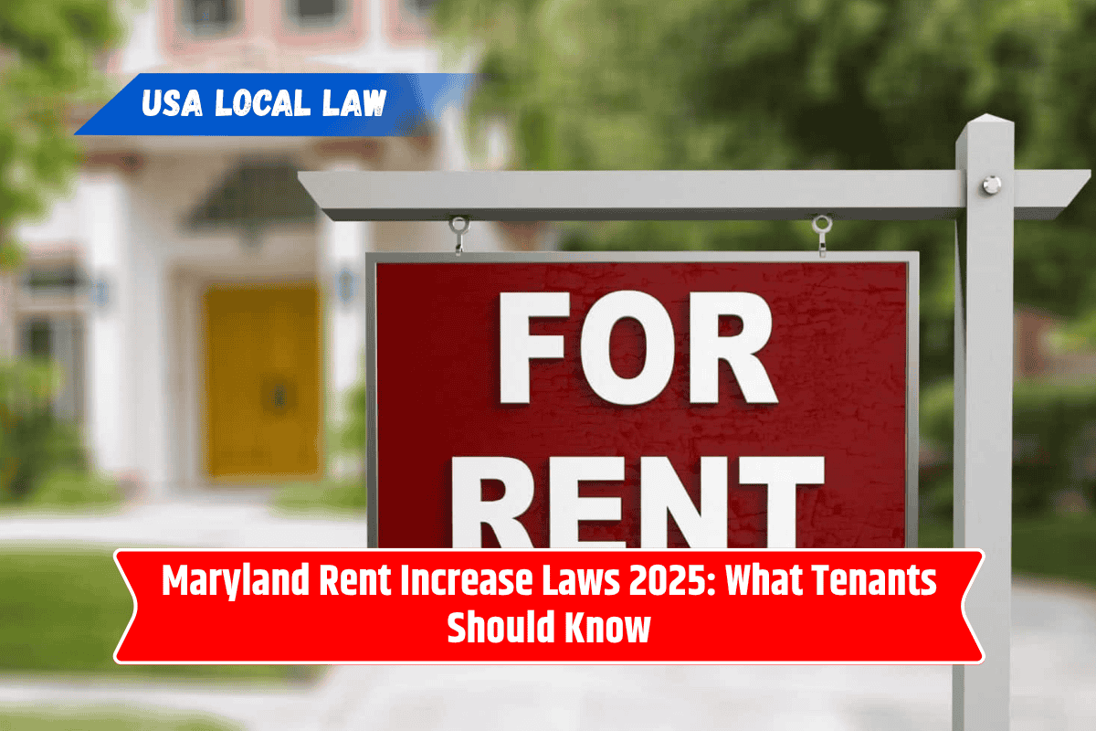 Maryland Rent Increase Laws 2025: What Tenants Should Know