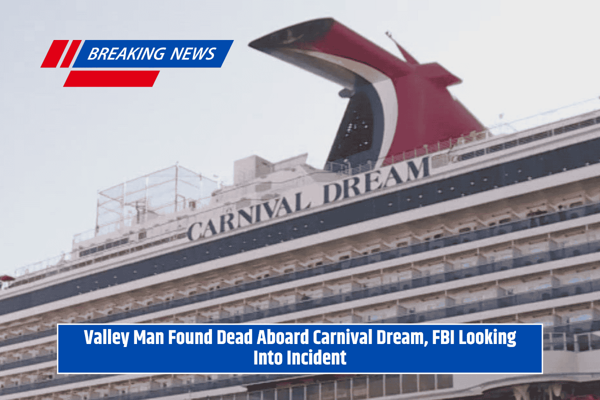 Valley Man Found Dead Aboard Carnival Dream, FBI Looking Into Incident