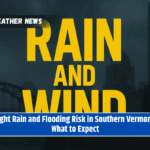 Light Rain and Flooding Risk in Southern Vermont: What to Expect