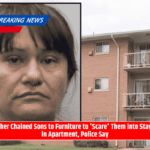 Mother Chained Sons to Furniture to 'Scare' Them into Staying in Apartment, Police Say