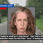 Mother Attempts to Kill Wheelchair-Bound Son with Lethal Slurry in Feeding Bag, Hoping He'll 'Sleep Forever'