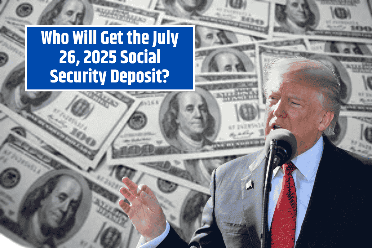 Who Will Get the July 26, 2025 Social Security Deposit? Excluding Those Born Between the 1st and 20th