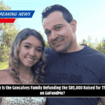 Why Is the Goncalves Family Refunding the $85,000 Raised for Them on GoFundMe?