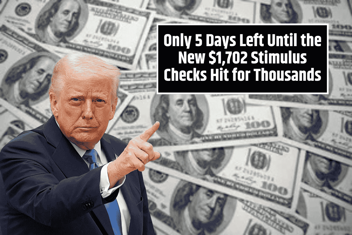 Only 5 Days Left Until the New $1,702 Stimulus Checks Hit for Thousands