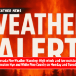 Nevada Fire Weather Warning: High winds and low moisture threaten Nye and White Pine County on Monday and Tuesday