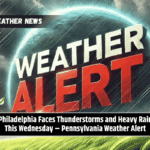 Philadelphia Faces Thunderstorms and Heavy Rain This Wednesday – Pennsylvania Weather Alert
