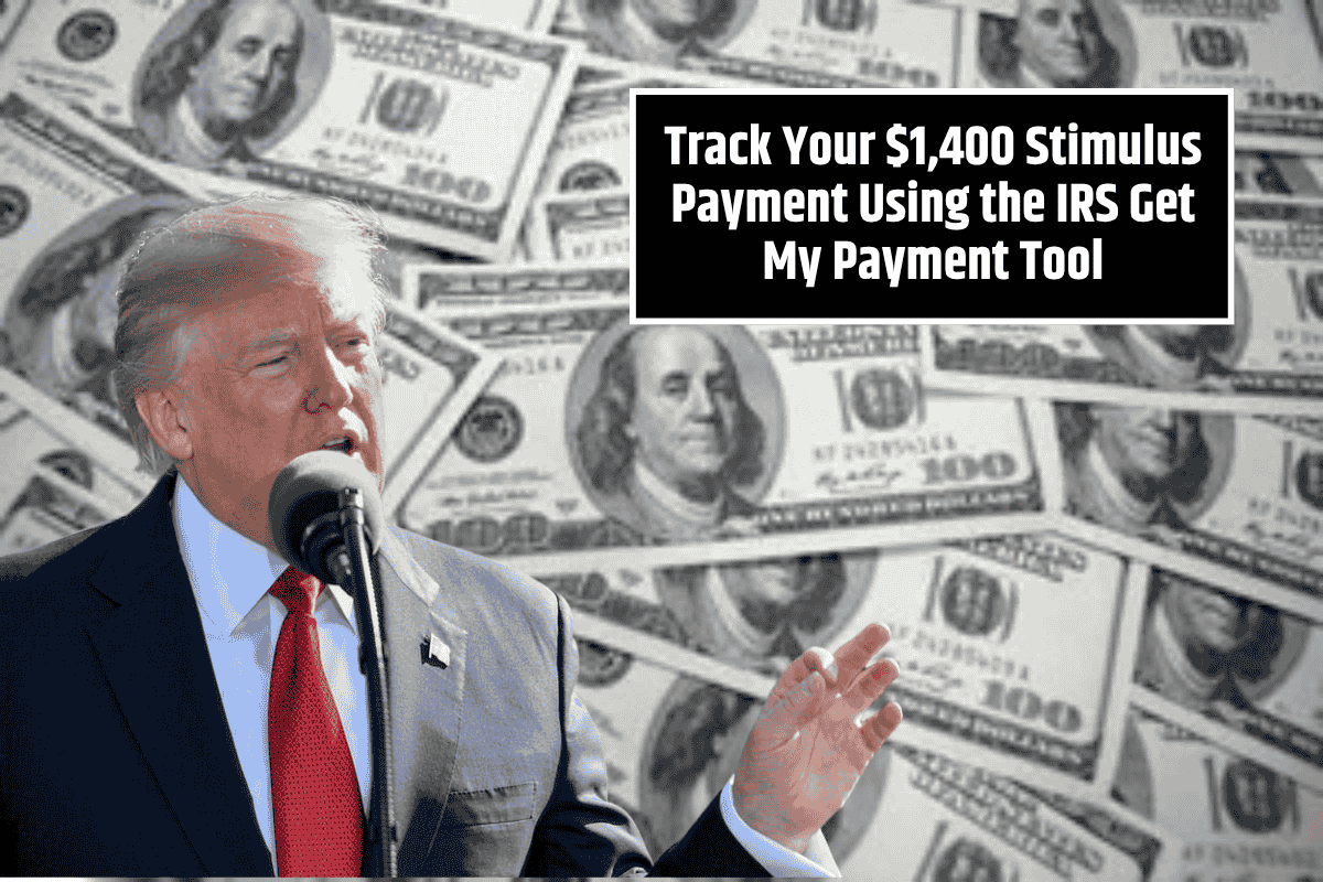 Track Your $1,400 Stimulus Payment Using the IRS Get My Payment Tool – Find Out Now!