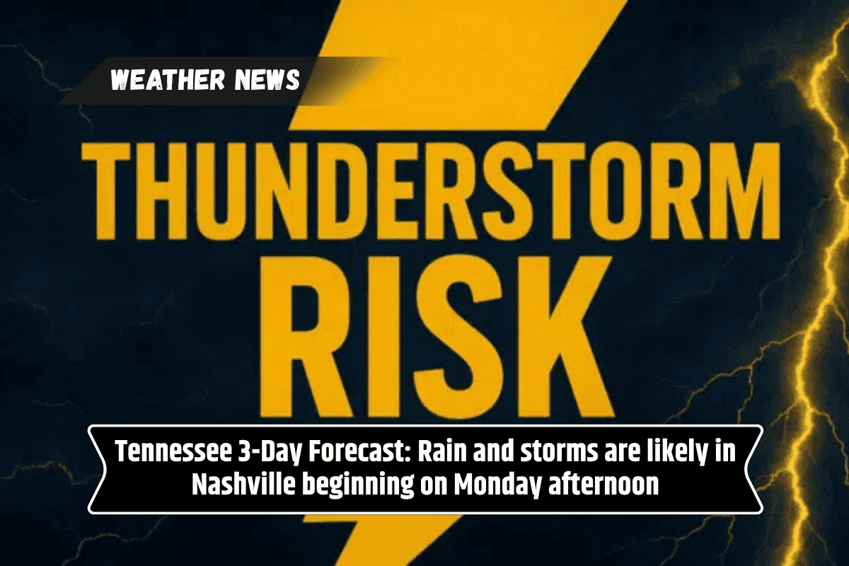 Tennessee 3-Day Forecast: Rain and storms are likely in Nashville beginning on Monday afternoon