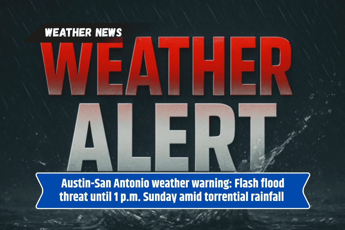 Austin-San Antonio weather warning: Flash flood threat until 1 p.m. Sunday amid torrential rainfall