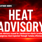 Heat Advisory Issued for Southeastern North Carolina: Dangerous Heat Expected Through Tuesday Afternoon