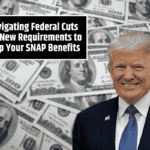 Navigating Federal Cuts and New Requirements to Keep Your SNAP Benefits