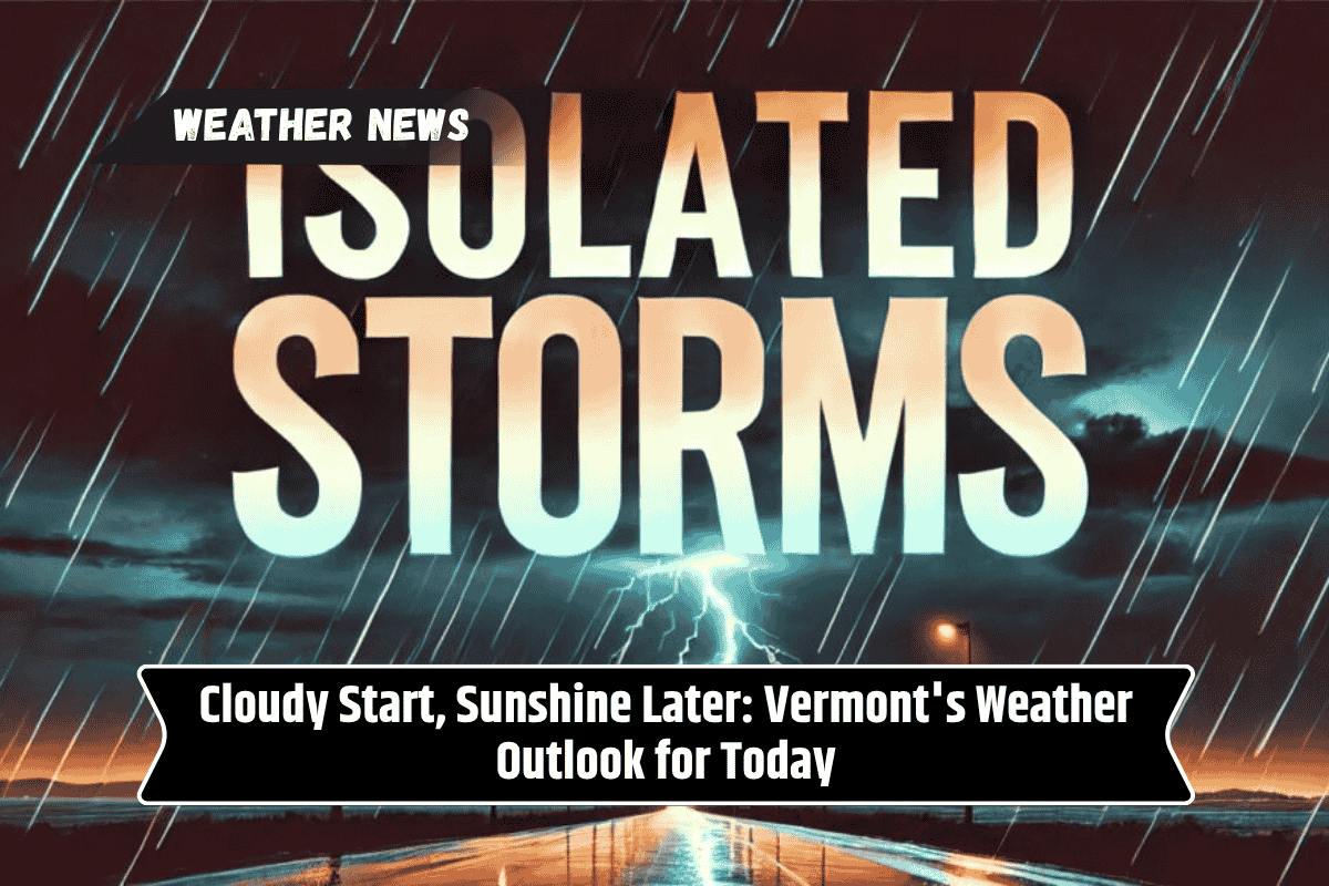 Cloudy Start, Sunshine Later: Vermont's Weather Outlook for Today