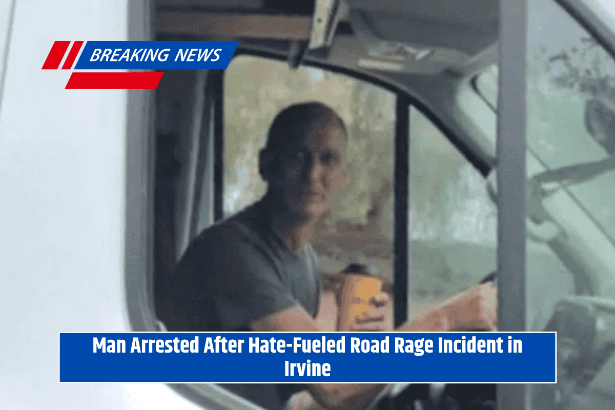 Man Arrested After Hate-Fueled Road Rage Incident in Irvine
