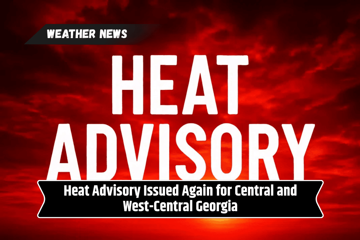 Heat Advisory Issued Again for Central and West-Central Georgia