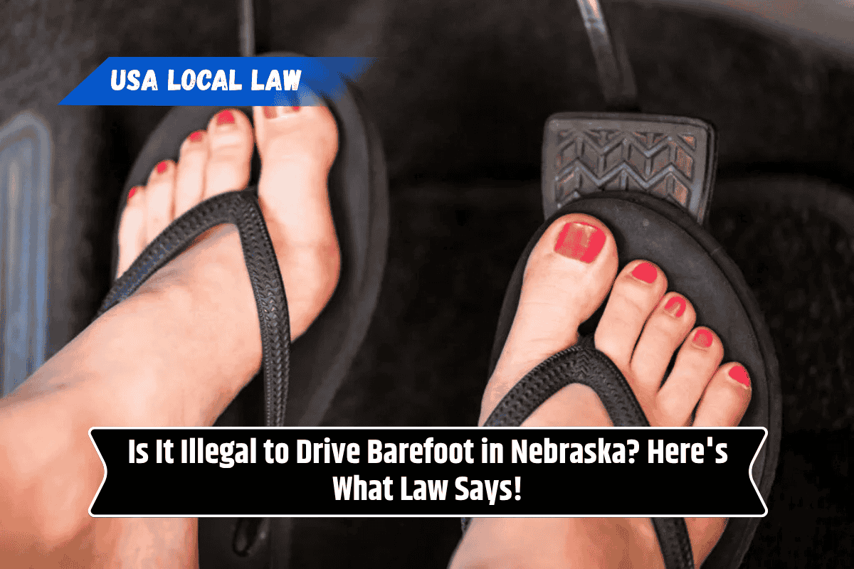 Is It Illegal to Drive Barefoot in Nebraska? Here's What Law Says!