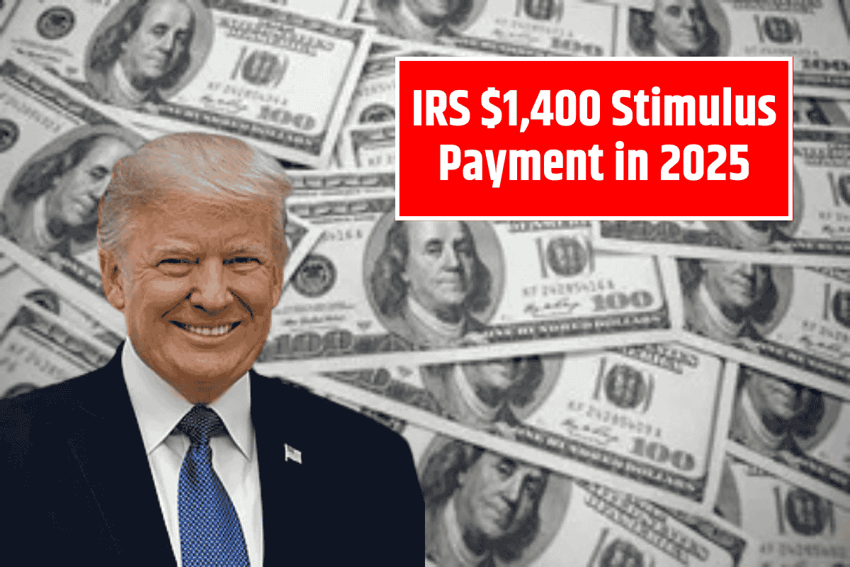 IRS $1,400 Stimulus Payment in 2025 – Steps to Take If You Haven’t Received Your Payment