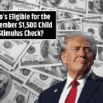 Who’s Eligible for the December $1,500 Child Stimulus Check? Apply Now!