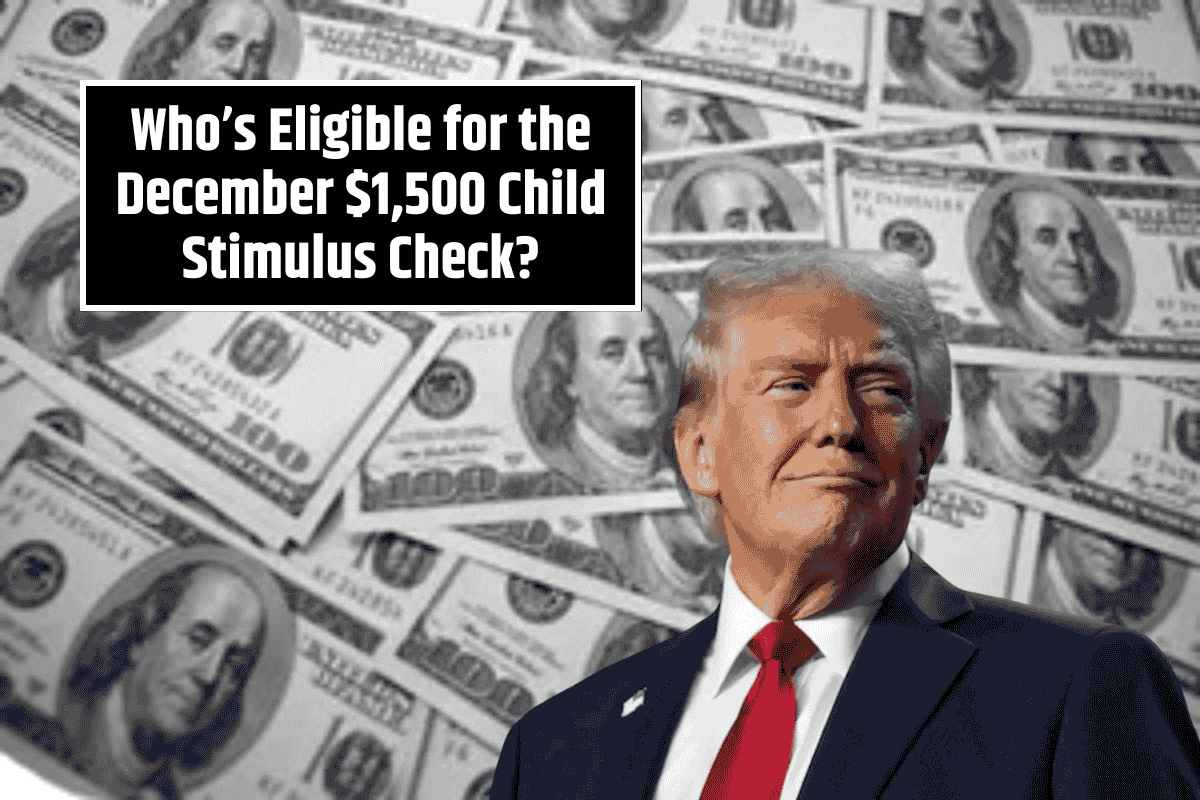 Who’s Eligible for the December $1,500 Child Stimulus Check? Apply Now!