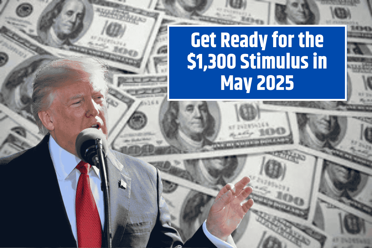 Get Ready for the $1,300 Stimulus in May 2025 – How to Check Eligibility and Claim Your Payment