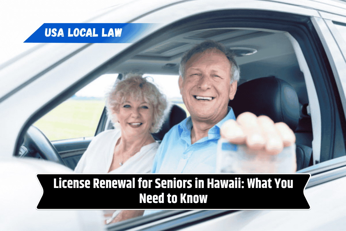 License Renewal for Seniors in Hawaii: What You Need to Know