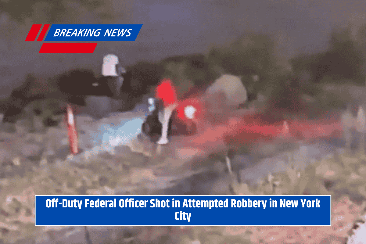 Off-Duty Federal Officer Shot in Attempted Robbery in New York City
