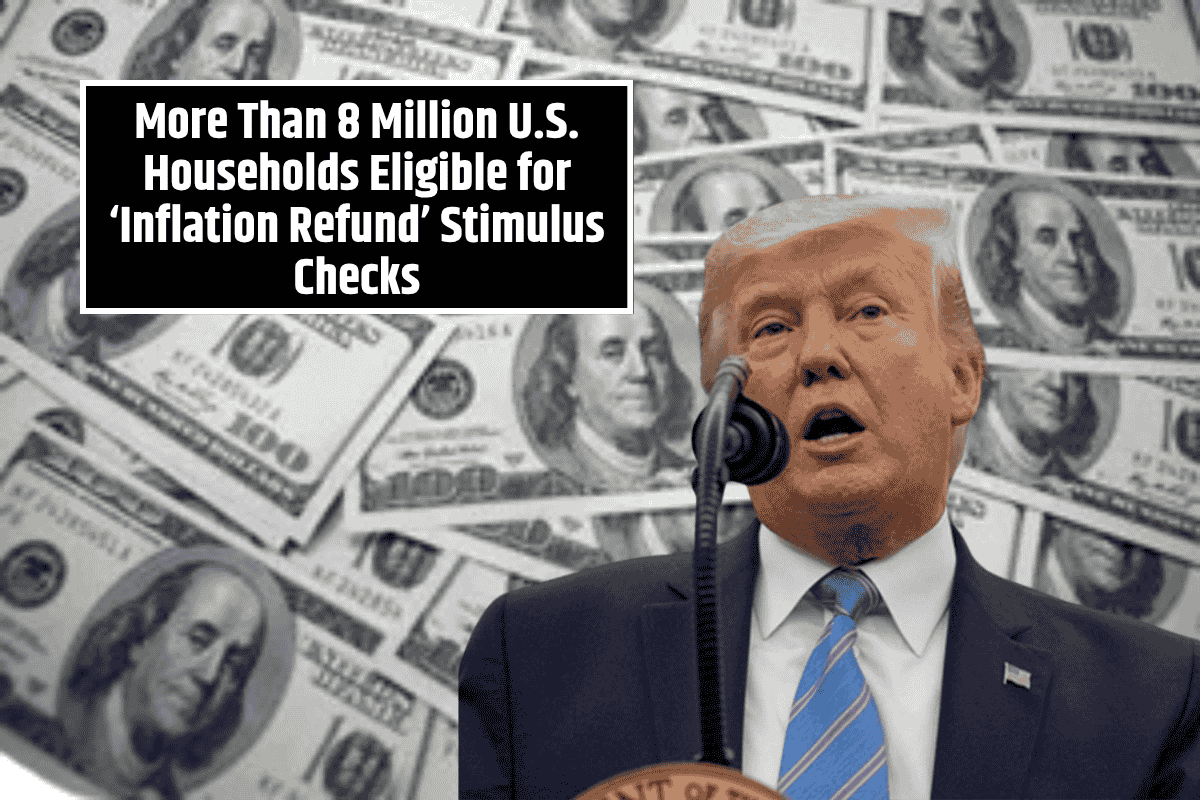 More Than 8 Million U.S. Households Eligible for ‘Inflation Refund’ Stimulus Checks