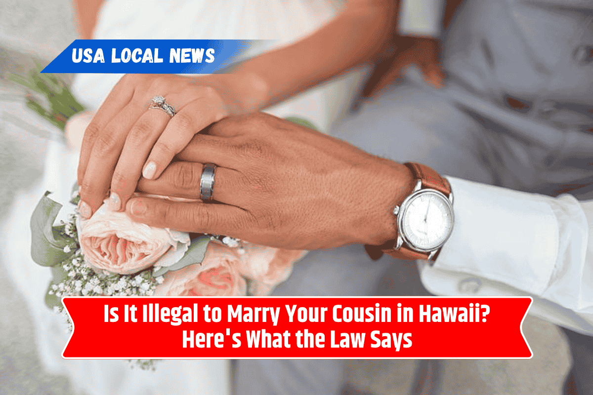 Is It Illegal to Marry Your Cousin in Hawaii? Here's What the Law Says