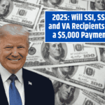 2025: Will SSI, SSDI, and VA Recipients Get a $5,000 Payment?