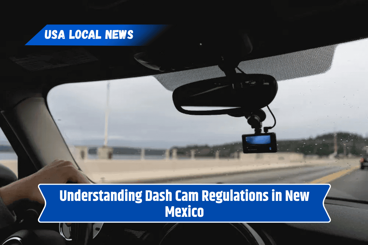 Understanding Dash Cam Regulations in New Mexico