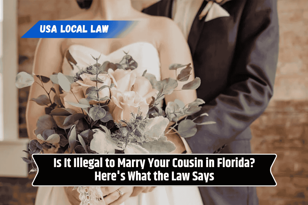 Is It Illegal to Marry Your Cousin in Florida? Here's What the Law Says