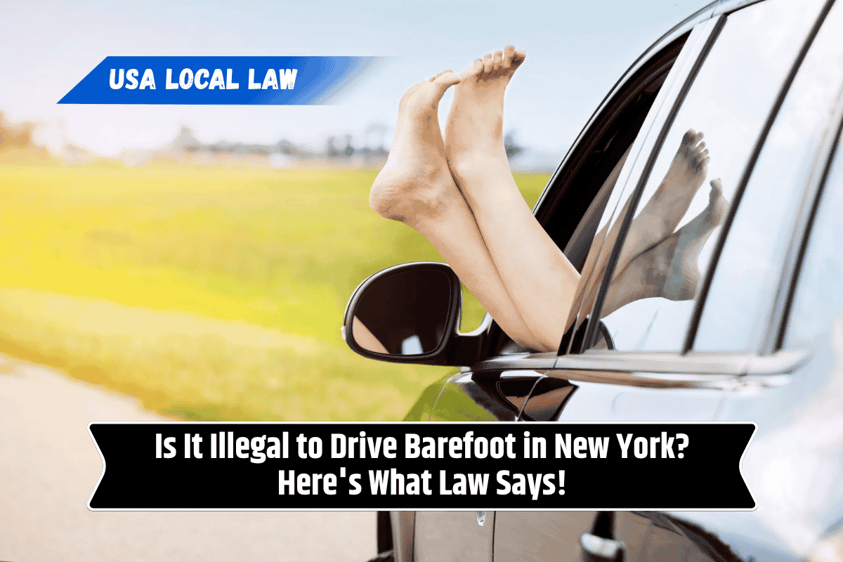 Is It Illegal to Drive Barefoot in New York? Here's What Law Says!