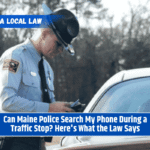 Can Maine Police Search My Phone During a Traffic Stop? Here's What the Law Says