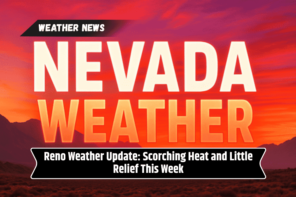 Reno Weather Update: Scorching Heat and Little Relief This Week