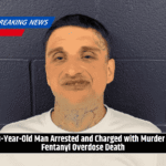 33-Year-Old Man Arrested and Charged with Murder in Fentanyl Overdose Death