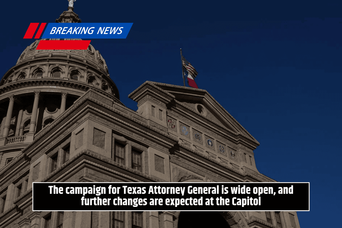 The campaign for Texas Attorney General is wide open, and further changes are expected at the Capitol